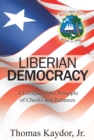 Image for Liberian Democracy: A Critique of the Principle of Checks and Balances
