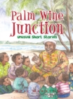 Image for Palm Wine Junction: Unusual Short Stories