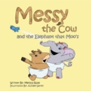 Image for Messy the Cow and the Elephant That Moo&#39;s