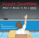 Image for Krod&#39;s Chronicles: What It Means to Be a K.R.O.D.