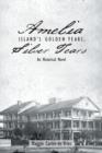 Image for Amelia Island&#39;s Golden Years, Silver Tears : An Historical Novel