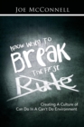 Image for Know When to Break the First Rule : Creating a Culture of Can Do in a Can&#39;t Do Environment