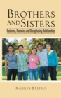 Image for Brothers and Sisters: Restoring, Renewing and Strengthening Relationships