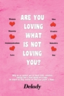 Image for Are You Loving What Is Not Loving You?