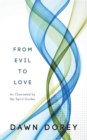Image for From Evil to Love: As Channeled By My Spirit Guides
