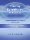 Image for Creating Eartheaven in Your Life Profound Transformation of Your Soul: Unlocking Humanity&#39;s Evolutionary Life Potential