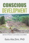 Image for Conscious Development: Another Approach to Sustainable Development