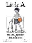 Image for Little A: The Small Black Boy &amp; the Magic Shoes