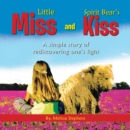 Image for Little Miss and Spirit Bear&#39;s Kiss: A Simple Story of Rediscovering One&#39;s Light