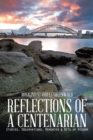 Image for Reflections of a Centenarian: Stories, Observations, Memories &amp; Bits of Wisdom