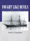 Image for Fought Like Devils: The Confederate Gunboat Mcrae