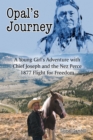 Image for Opal&#39;s Journey: A Young Girl&#39;s Adventure With Chief Joseph and the Nez Perce 1877 Flight for Freedom