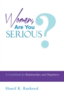 Image for Women, Are You Serious?: A Guidebook for Relationships and Happiness