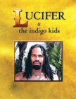 Image for Lucifer &amp; the Indigo Kids: The Last Prophet... (Vol. 1)