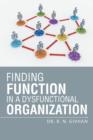 Image for Finding Function in a Dysfunctional Organization