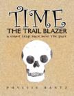 Image for Time the Trail Blazer : A Giant Leap Back Into the Past