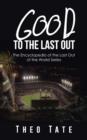 Image for Good to the Last Out : The Encyclopedia of the Last Out of the World Series