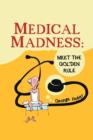 Image for Medical Madness : Meet the Golden Rule