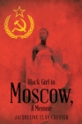 Image for Black Girl in Moscow,  a Memoir