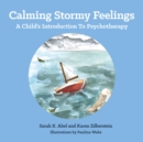 Image for Calming Stormy Feelings: A Child&#39;S Introduction to Psychotherapy.