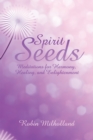 Image for Spirit Seeds: Meditations for Harmony, Healing, and Enlightenment