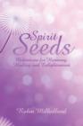 Image for Spirit Seeds : Meditations for Harmony, Healing, and Enlightenment