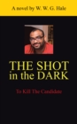 Image for Shot in the Dark: To Kill the Candidate