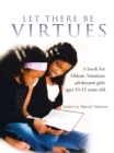 Image for Let There Be Virtues: A Book for African American Adolescent Girls Ages 10-15 Years Old.