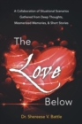 Image for Love Below: A Collaboration of Situational Scenarios Gathered from Deep Thoughts, Mesmerized Memories, &amp; Short Stories