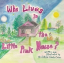 Image for Who Lives in the Little Pink House