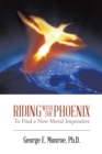 Image for Riding With the Phoenix: To Find a New Moral Imperative
