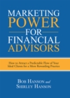 Image for Marketing Power for Financial Advisors: How to Attract a Predictable Flow of Your Ideal Clients for a More Rewarding Practice