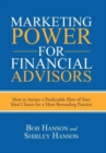 Image for Marketing Power for Financial Advisors : How to Attract a Predictable Flow of Your Ideal Clients for a More Rewarding Practice