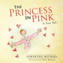 Image for Princess in Pink: A True Tale.
