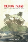 Image for Raccoon Island: The Encroachment of Man