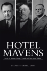 Image for Hotel Mavens: Lucius M. Boomer, George C. Boldt and Oscar of the Waldorf