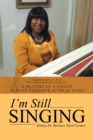 Image for I&#39;m Still Singing: A History of a Singer Turned Preacher After 60 Years
