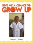 Image for Give Me a Chance to Grow Up