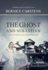 Image for The Ghost and Sebastian : An Unsolved Murder Mystery and a Romantic Ghost