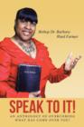 Image for Speak to It! : An Anthology of Overcoming What Has Come Over You!