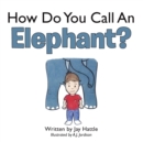 Image for How Do You Call an Elephant?