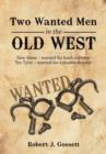 Image for Two Wanted Men in the Old West : Sam Stone Wanted for Bank Robbery Tex Tyler Wanted for a Double Murder