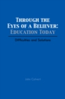 Image for Through the Eyes of a Believer: Education Today: Difficulties and Solutions