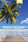 Image for Knowing That He Will: Experiencing God&#39;S Transforming Power