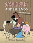 Image for Gobble and Friends: One Turkey&#39;s Story