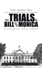 Image for Trials of Bill and Monica: A Historico-Tragi-Comedy