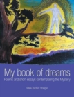 Image for My book of dreams : Poems and short essays contemplating the Mystery