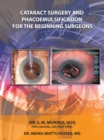 Image for Cataract Surgery and Phacoemulsification for the Beginning Surgeons