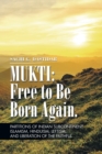 Image for Mukti: Free to Be Born Again: Partitions of Indian Subcontinent, Islamism, Hinduism, Leftism, and Liberation of the Faithful
