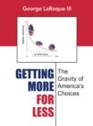 Image for Getting More for Less: The Gravity of America&#39;S Choices